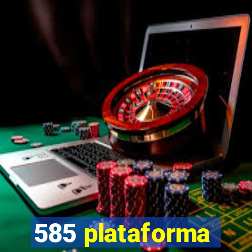 585 plataforma